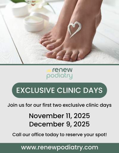 Exclusive Clinic Days at Renew Podiatry, Podiatrist in Orange, CA